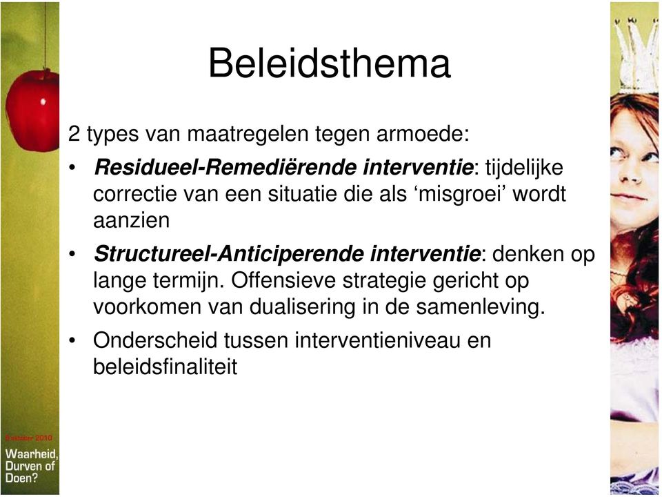 Structureel-Anticiperende interventie: denken op lange termijn.