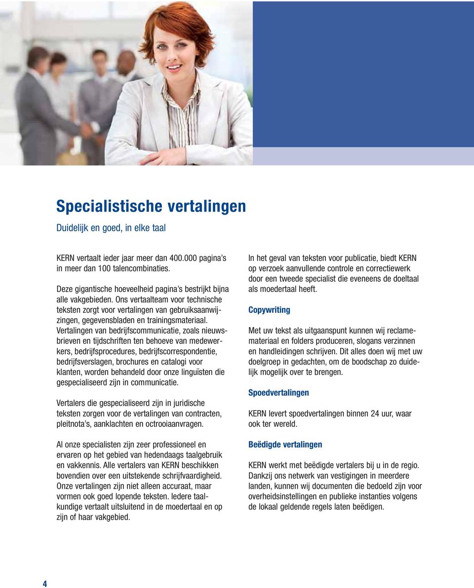 Vertalingen van bedrijfscommunicatie, zoals nieuwsbrieven en tijdschriften ten behoeve van medewerkers, bedrijfsprocedures, bedrijfscorrespondentie, bedrijfsverslagen, brochures en catalogi voor