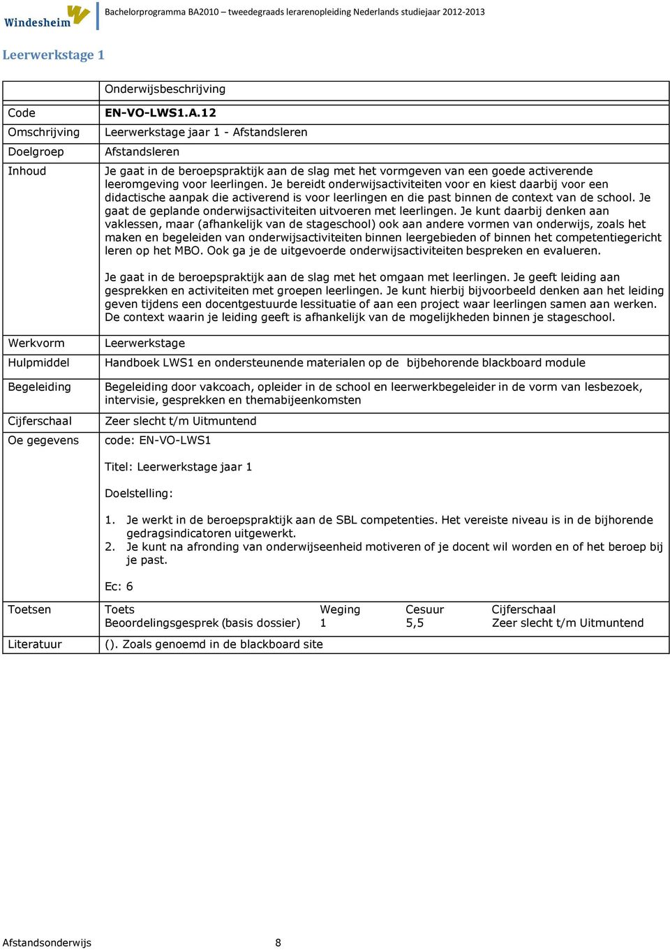 Je gaat de geplande onderwijsactiviteiten uitvoeren met leerlingen.