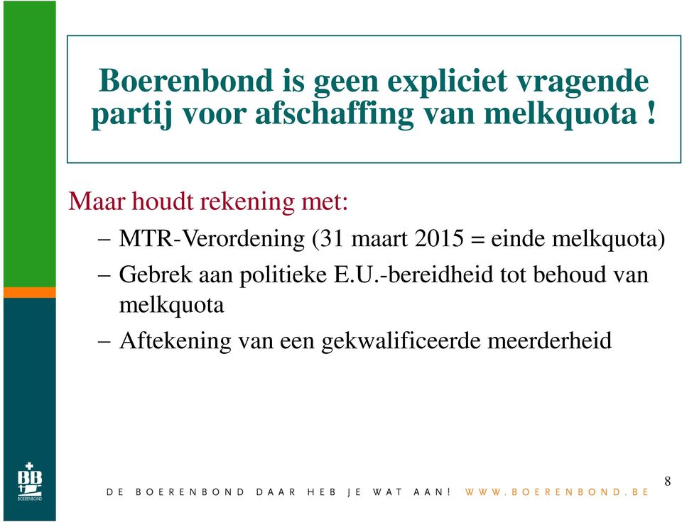 Maar houdt rekening met: MTR-Verordening (31 maart 2015 = einde