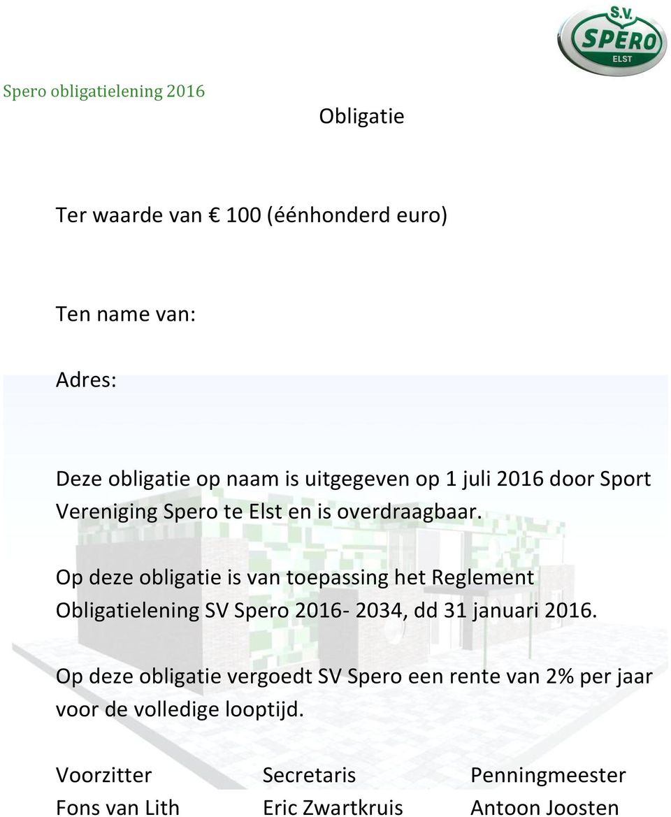 Op deze obligatie is van toepassing het Reglement Obligatielening SV Spero 2016-2034, dd 31 januari 2016.