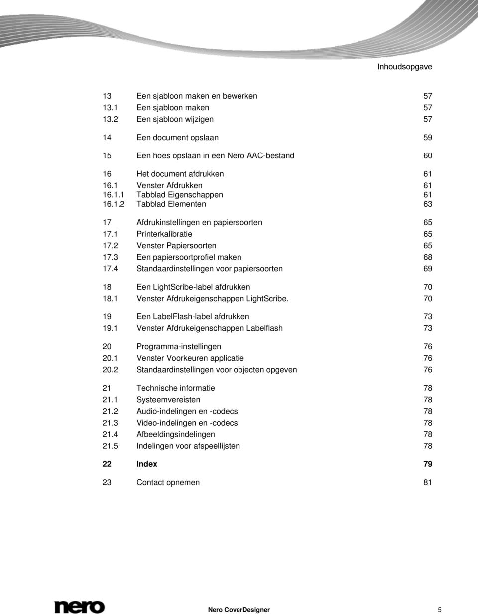 1 Printerkalibratie 65 17.2 Venster Papiersoorten 65 17.3 Een papiersoortprofiel maken 68 17.4 Standaardinstellingen voor papiersoorten 69 18 Een LightScribe-label afdrukken 70 18.