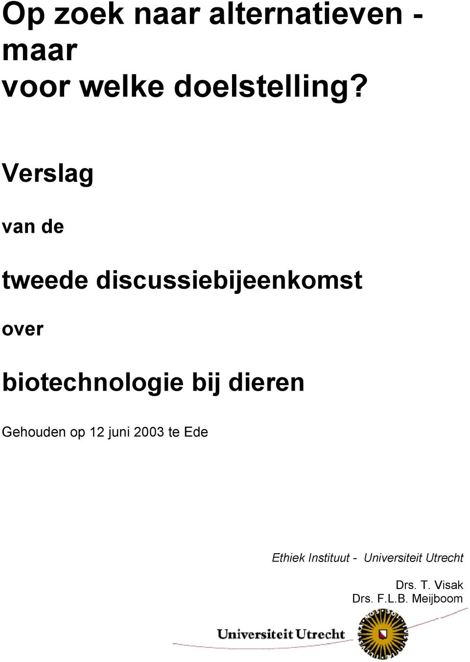 biotechnologie bij dieren Gehouden op 12 juni 2003 te Ede