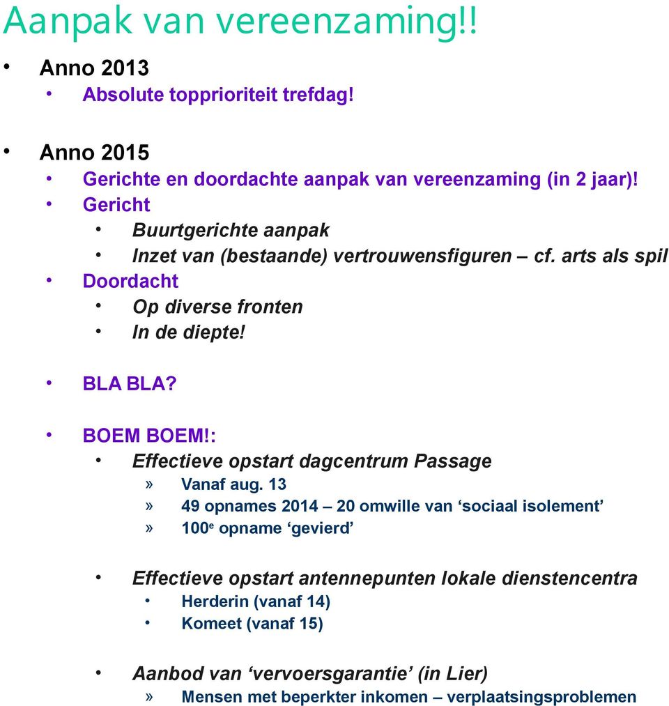 : Effectieve opstart dagcentrum Passage» Vanaf aug.