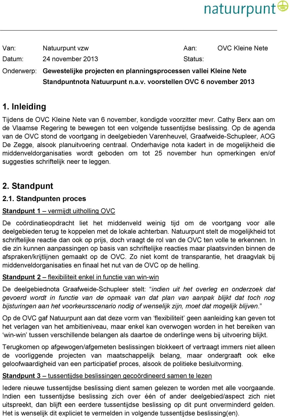 Op de agenda van de OVC stond de voortgang in deelgebieden Varenheuvel, Graafweide-Schupleer, AOG De Zegge, alsook planuitvoering centraal.