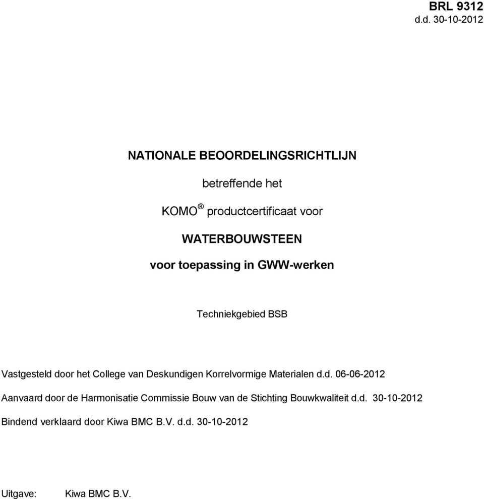 WATERBOUWSTEEN voor toepassing in GWW-werken Techniekgebied BSB Vastgesteld door het College van