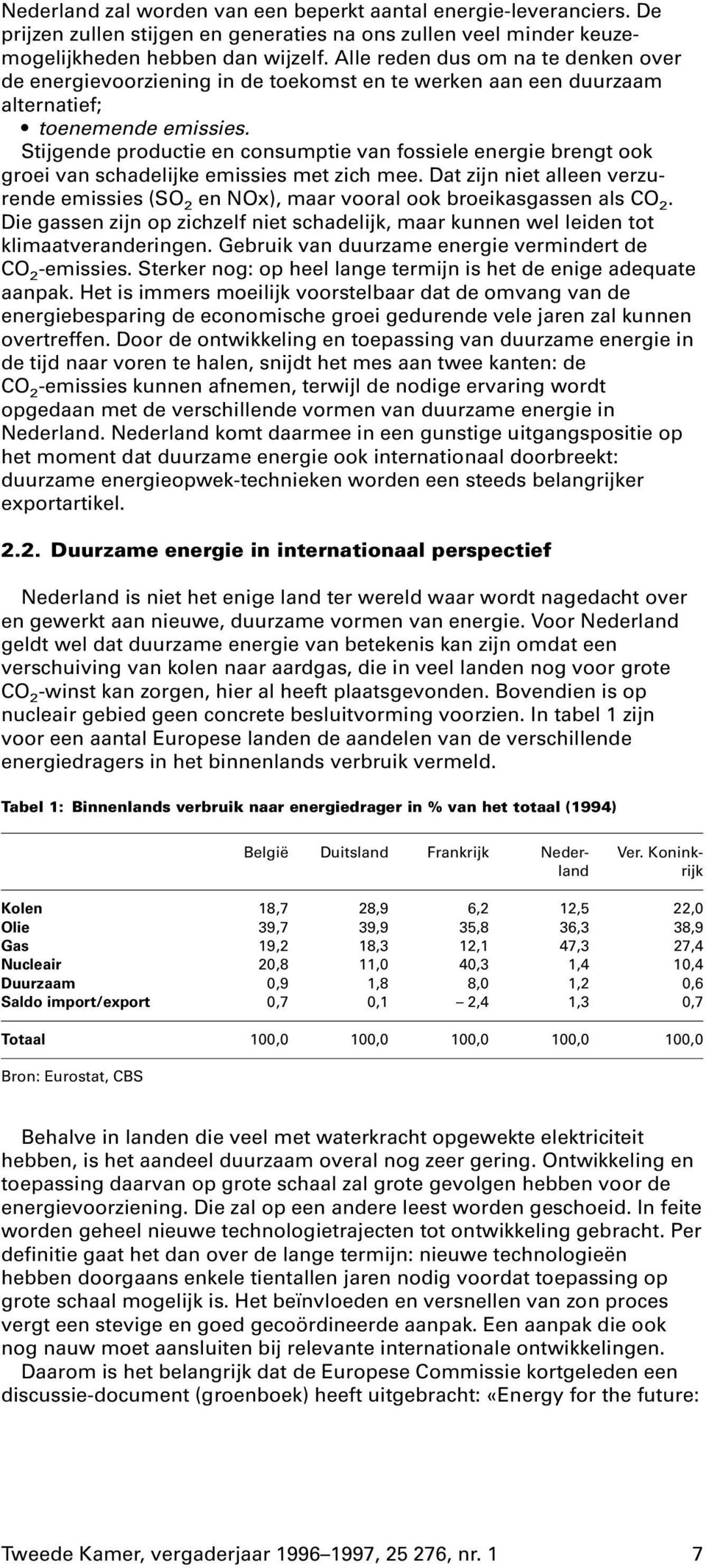 Stijgende productie en consumptie van fossiele energie brengt ook groei van schadelijke emissies met zich mee.