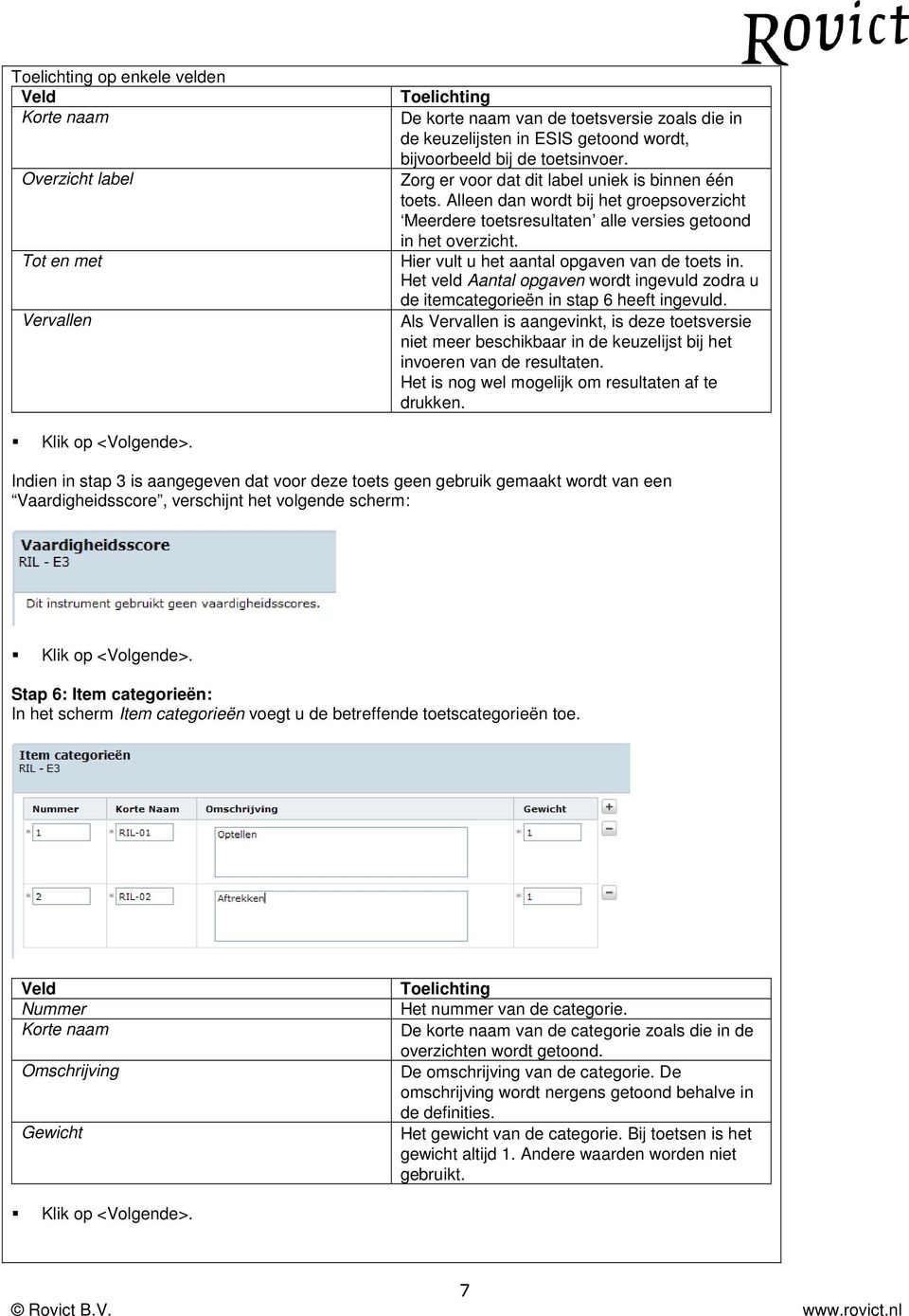 Hier vult u het aantal opgaven van de toets in. Het veld Aantal opgaven wordt ingevuld zodra u de itemcategorieën in stap 6 heeft ingevuld.