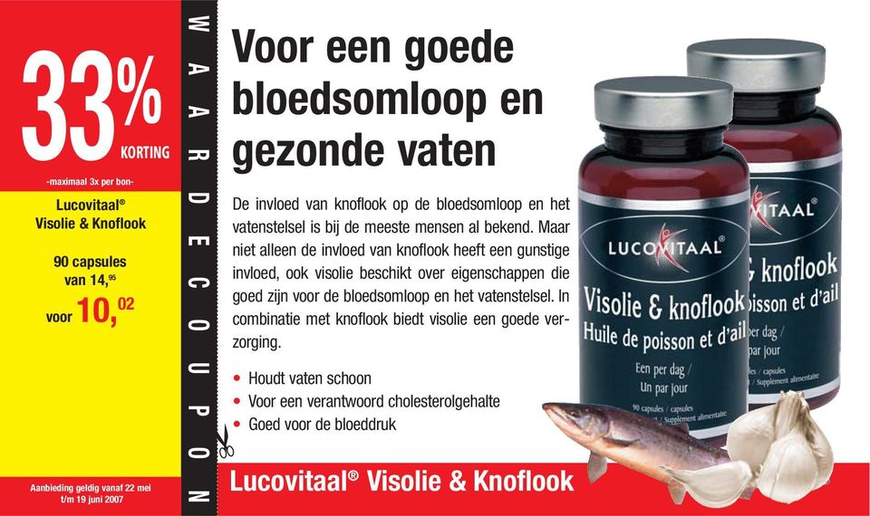 Maar niet alleen de invloed van knoflook heeft een gunstige invloed, ook visolie beschikt over eigenschappen die goed zijn voor de