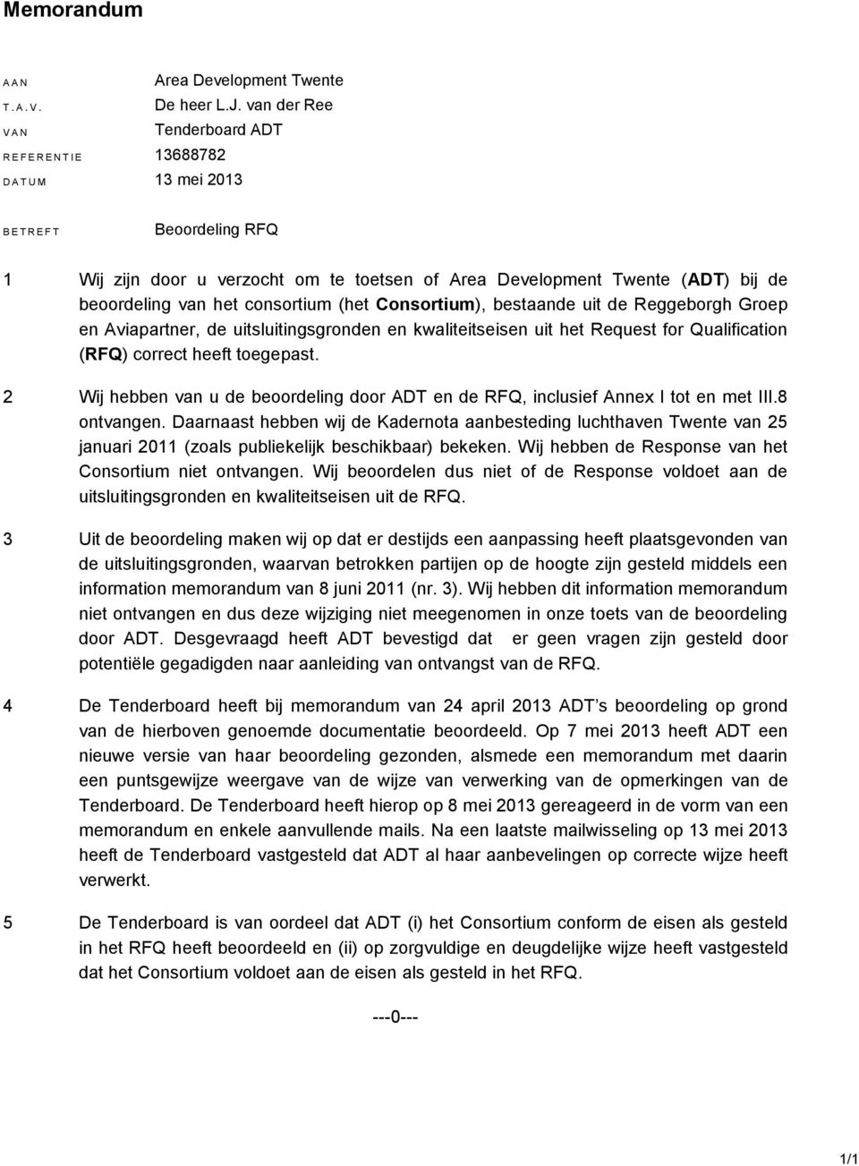 uit de Reggeborgh Groep en Aviapartner, de uitsluitingsgronden en kwaliteitseisen uit het Request for Qualification (RFQ) correct heeft toegepast.