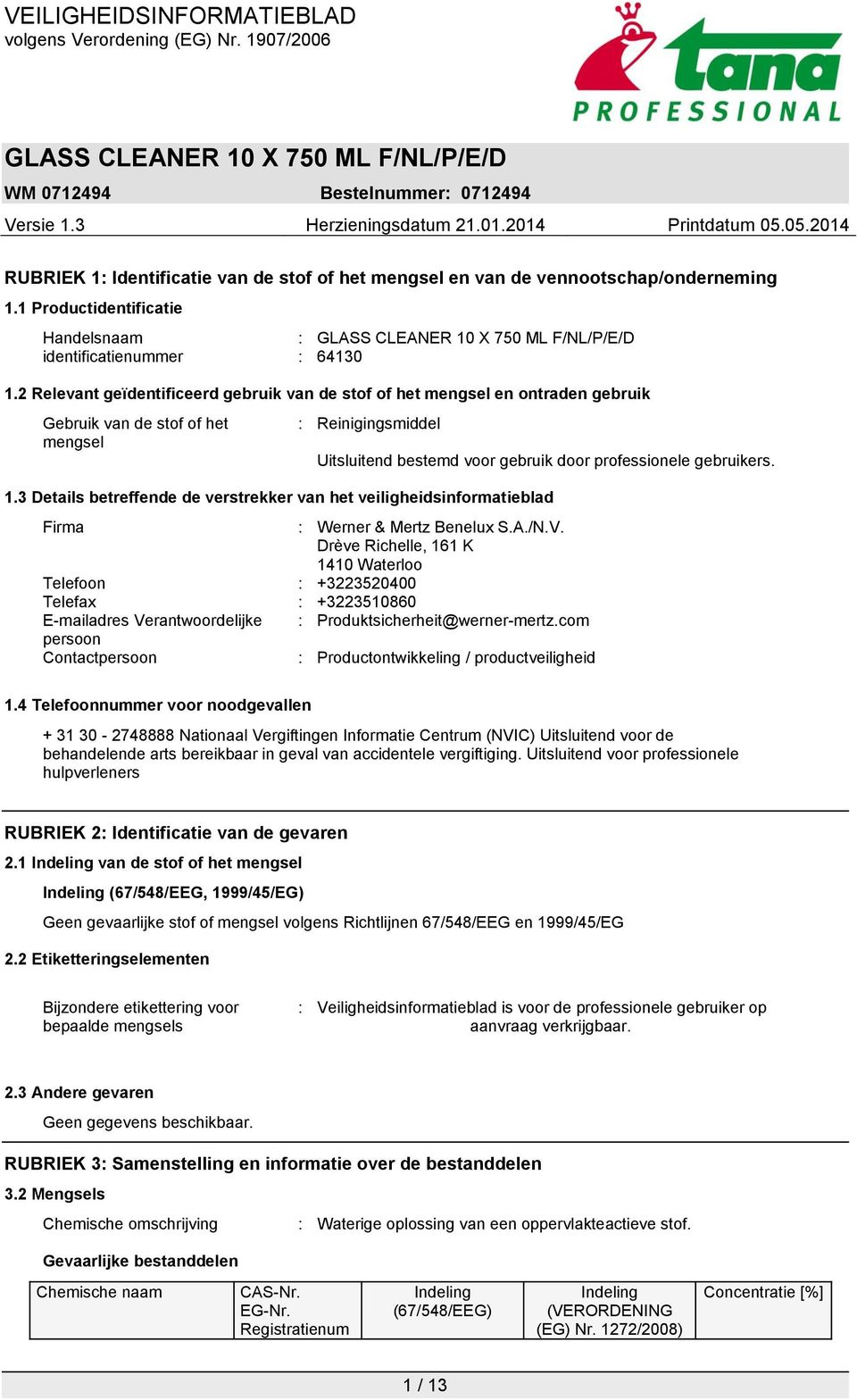 1.3 Details betreffende de verstrekker van het veiligheidsinformatieblad Firma : Werner & Mertz Benelux S.A./N.V.