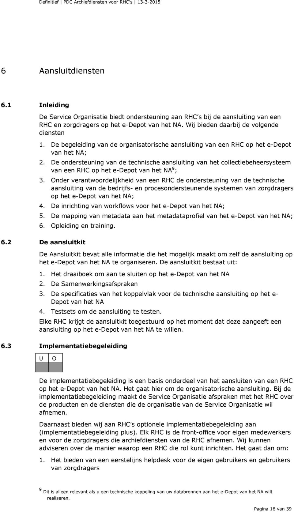 De ondersteuning van de technische aansluiting van het collectiebeheersysteem van een RHC op het e-depot van het NA 9 ; 3.