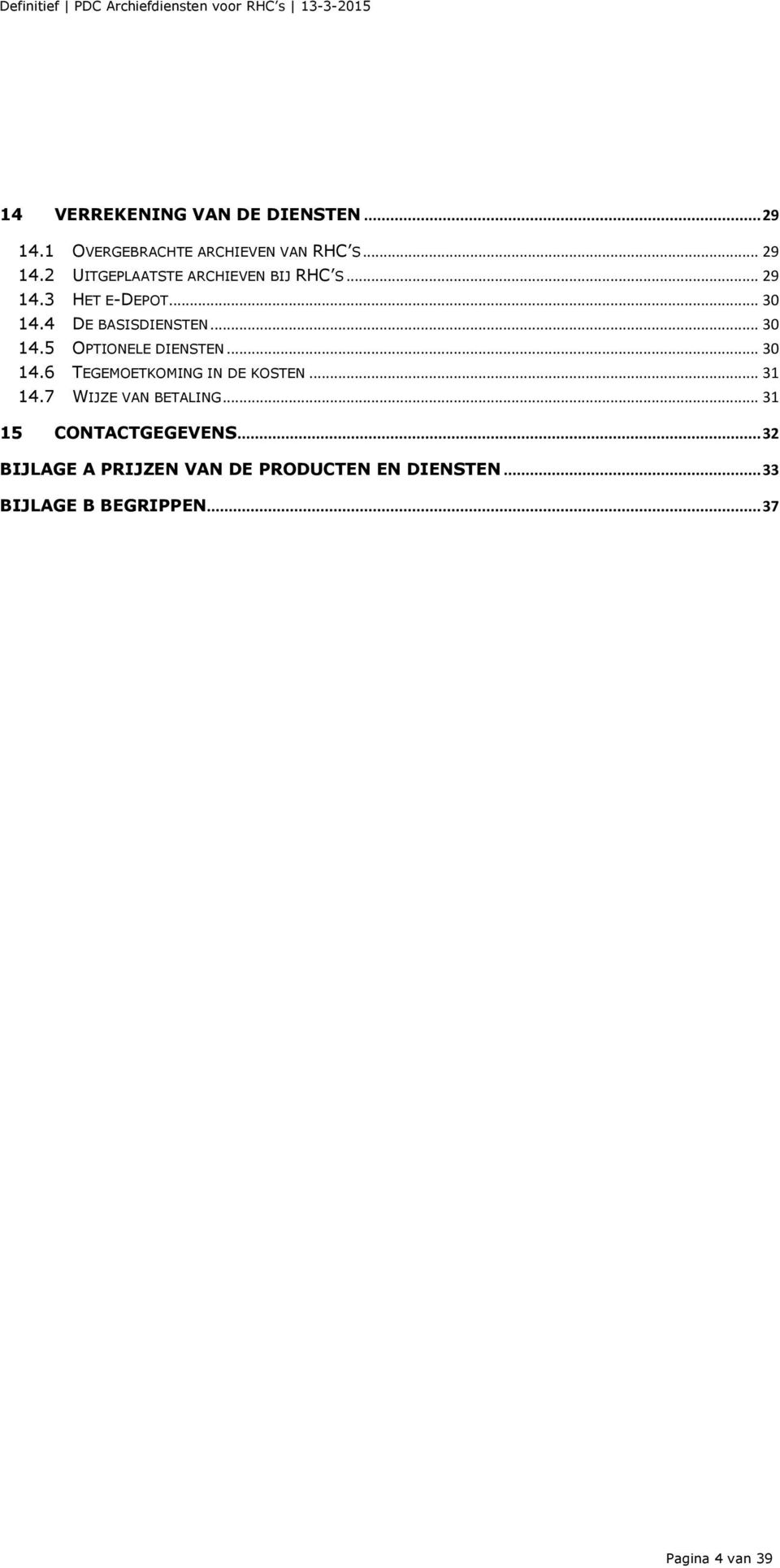 .. 31 14.7 WIJZE VAN BETALING... 31 15 CONTACTGEGEVENS.