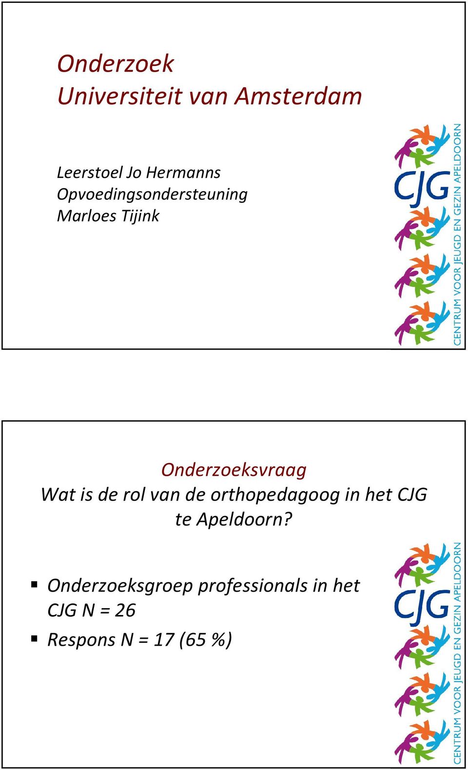 is de rol van de orthopedagoog in het CJG te Apeldoorn?