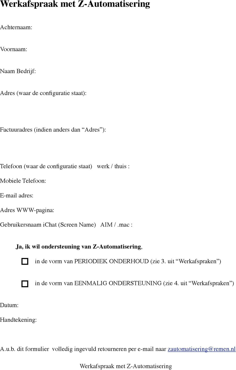 mac : Ja, ik wil ondersteuning van Z-Automatisering, in de vorm van PERIODIEK ONDERHOUD (zie 3.