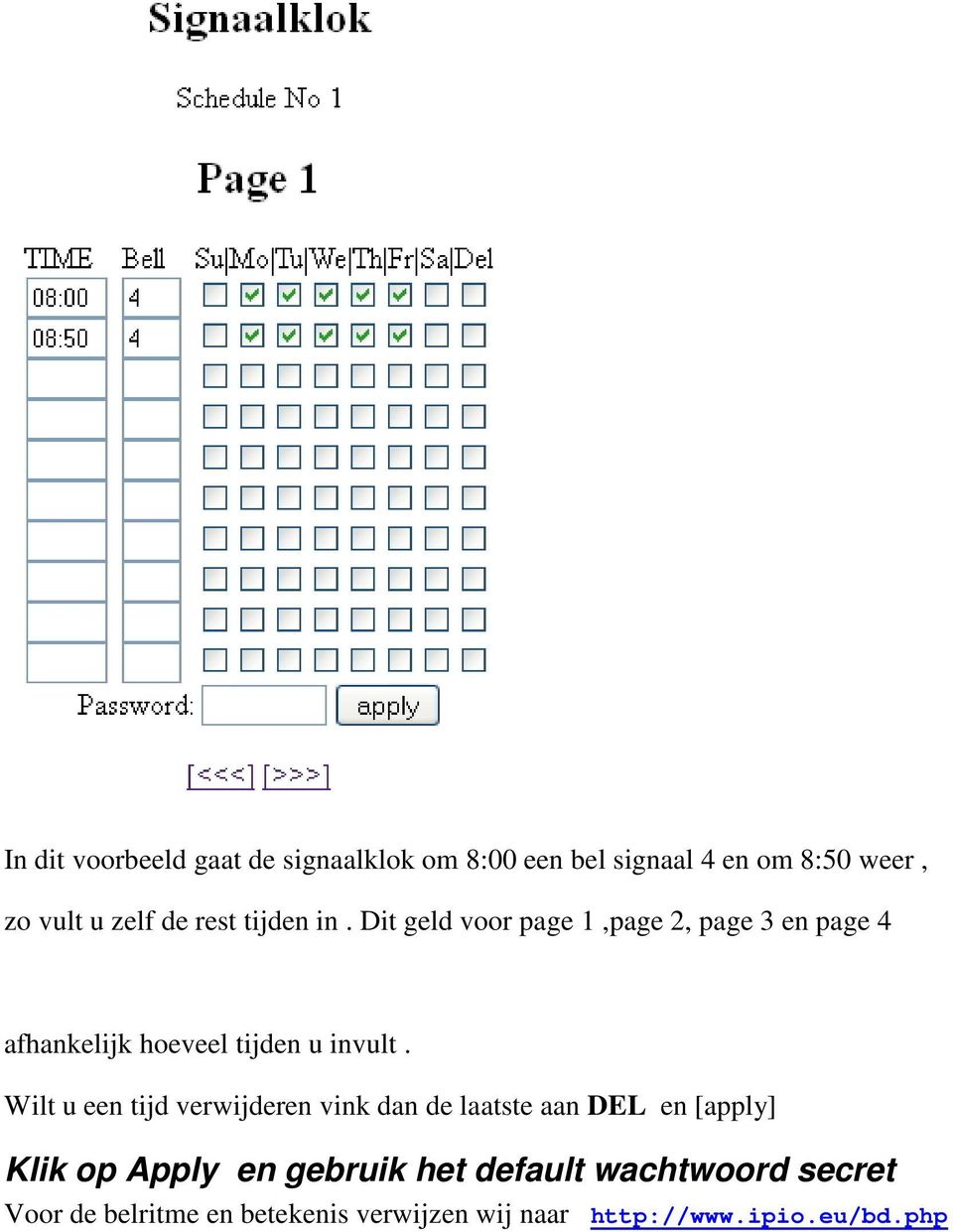 Wilt u een tijd verwijderen vink dan de laatste aan DEL en [apply] Klik op Apply en gebruik het