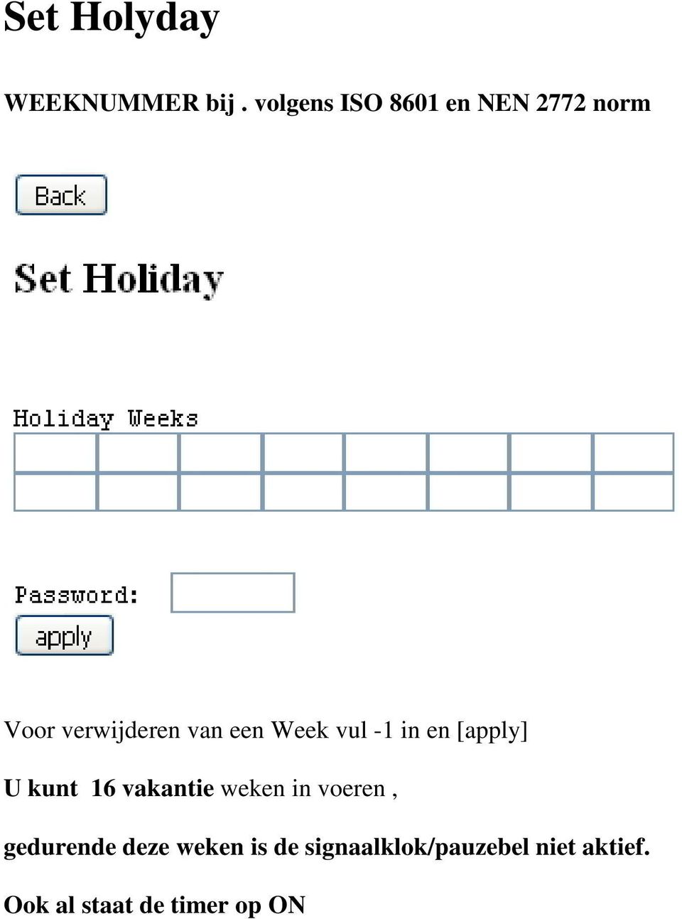Week vul -1 in en [apply] U kunt 16 vakantie weken in
