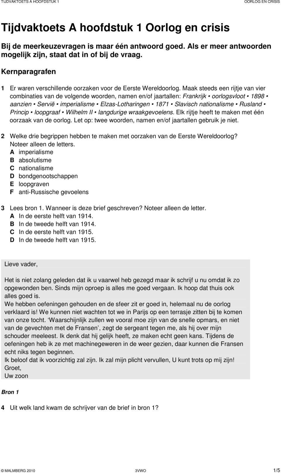 Maak steeds een rijtje van vier combinaties van de volgende woorden, namen en/of jaartallen: Frankrijk oorlogsvloot 1898 aanzien Servië imperialisme Elzas-Lotharingen 1871 Slavisch nationalisme