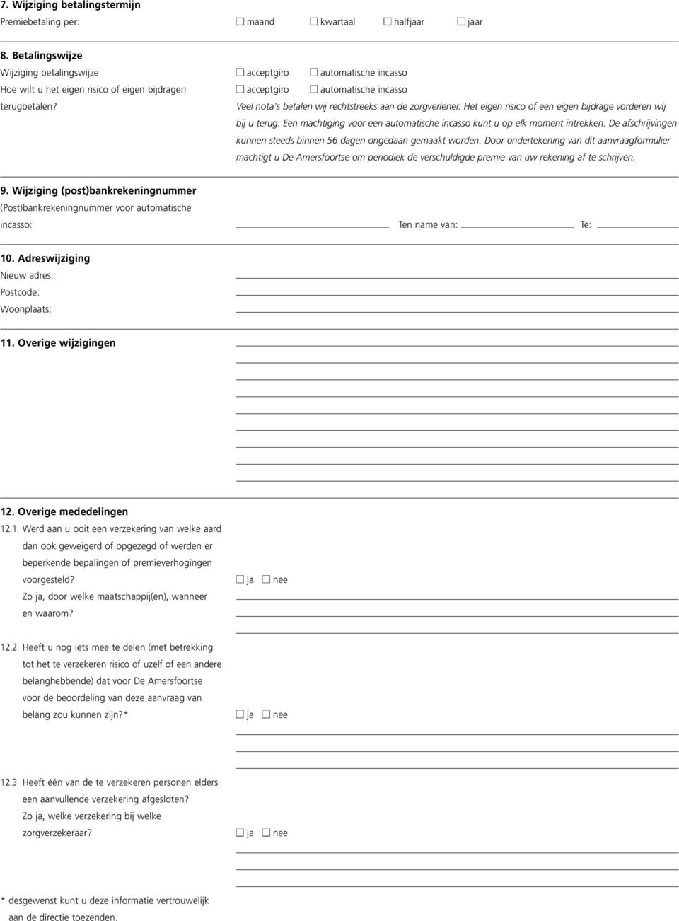 Ee machtigig voor ee automatische icasso kut u op elk momet itrekke. De afschrijvige kue steeds bie 56 dage ogedaa gemaakt worde.