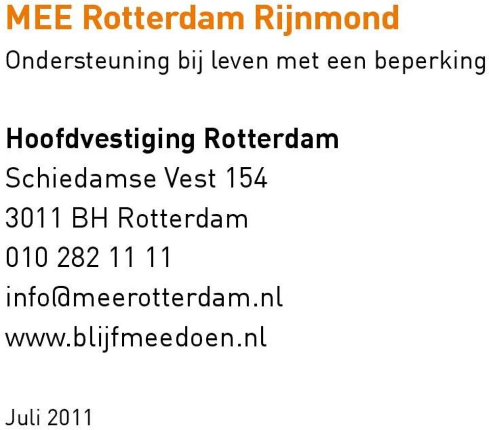 Schiedamse Vest 154 3011 BH Rotterdam 010 282