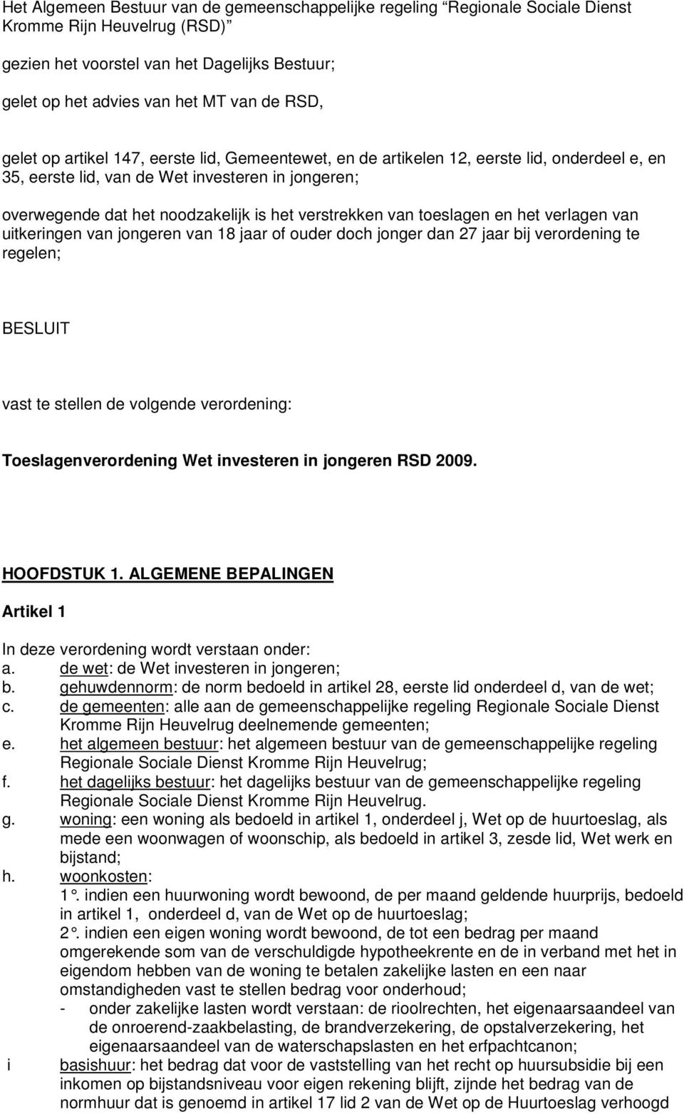 van toeslagen en het verlagen van uitkeringen van jongeren van 18 jaar of ouder doch jonger dan 27 jaar bij verordening te regelen; BESLUIT vast te stellen de volgende verordening: