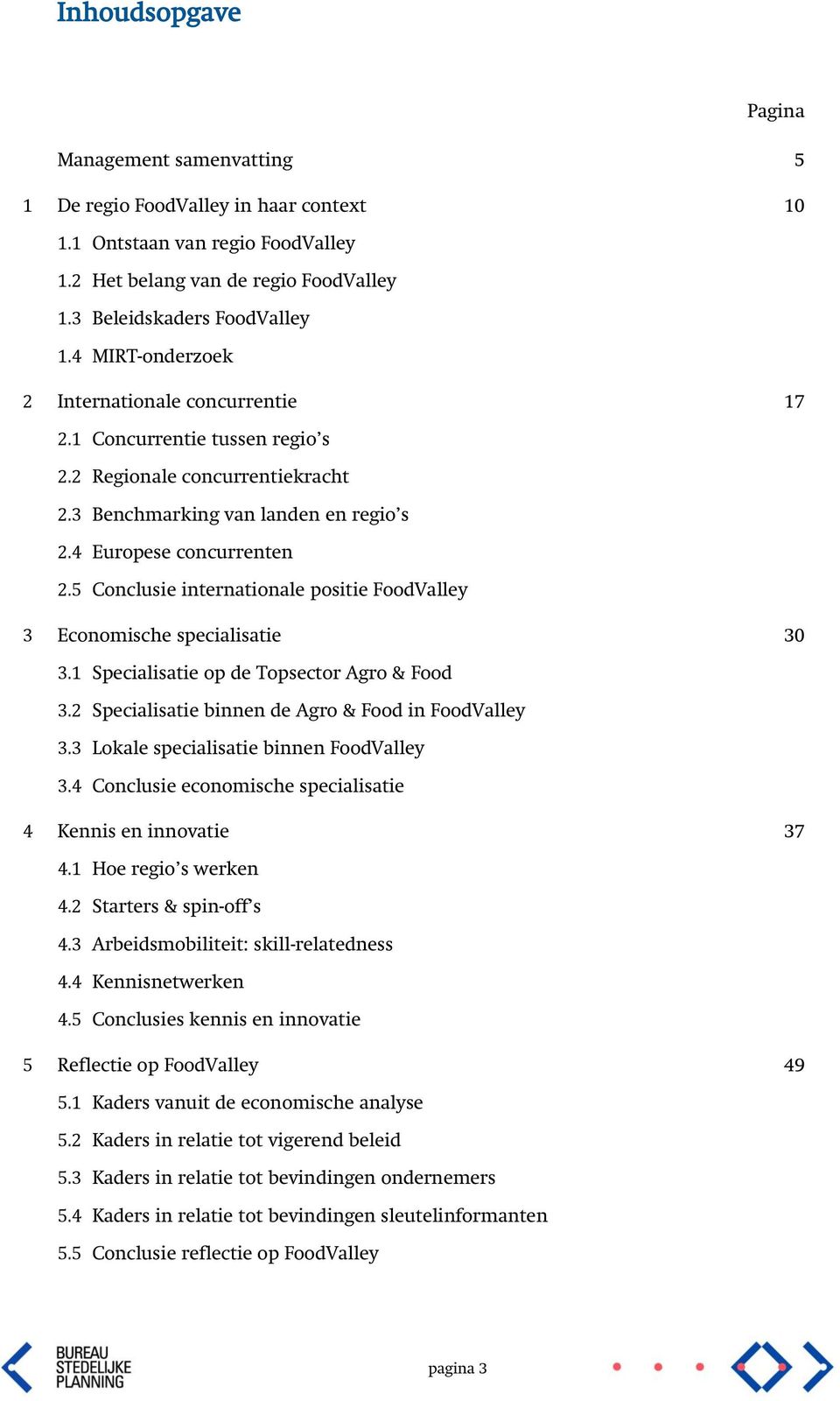 5 Conclusie internationale positie FoodValley 3 Economische specialisatie 30 3.1 Specialisatie op de Topsector Agro & Food 3.2 Specialisatie binnen de Agro & Food in FoodValley 3.