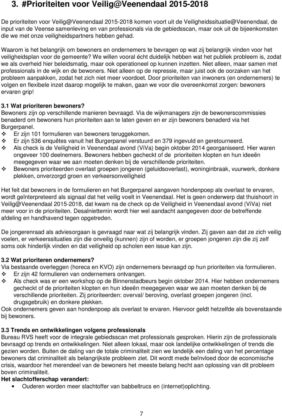 Waarom is het belangrijk om bewoners en ondernemers te bevragen op wat zij belangrijk vinden voor het veiligheidsplan voor de gemeente?