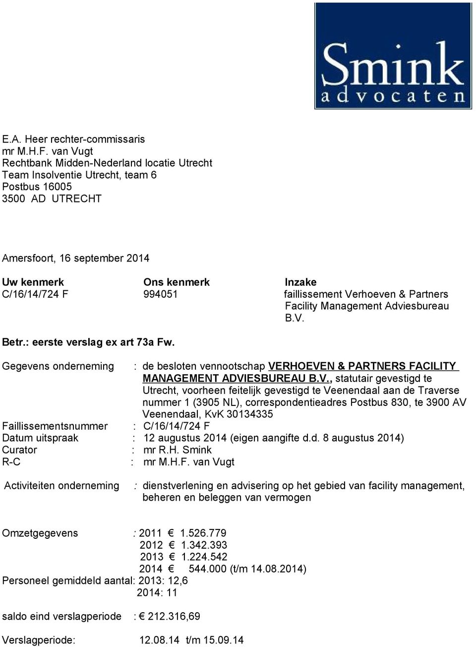 faillissement Verhoeven & Partners Facility Management Adviesbureau B.V. Betr.: eerste verslag ex art 73a Fw.