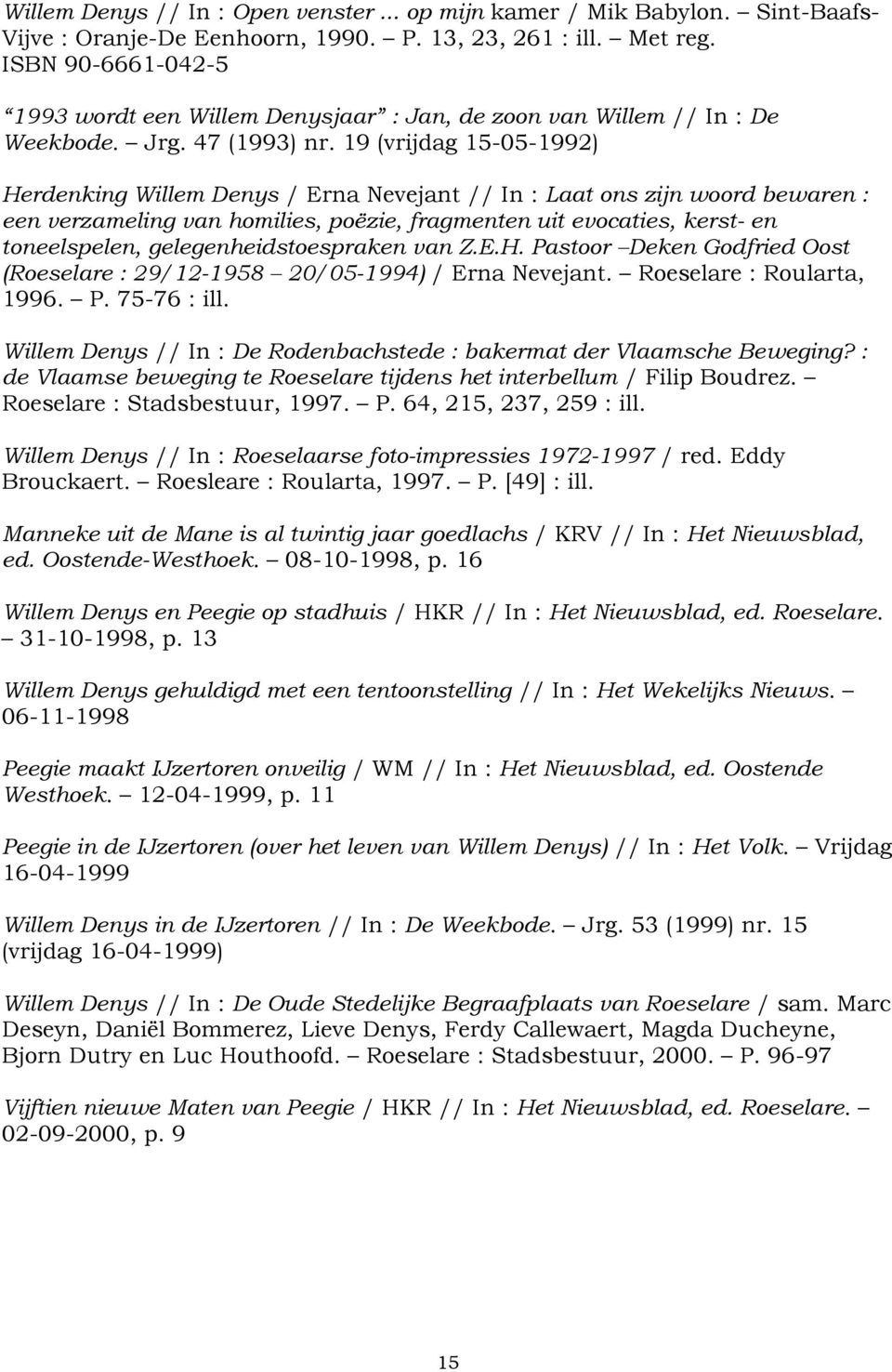 19 (vrijdag 15-05-1992) Herdenking Willem Denys / Erna Nevejant // In : Laat ons zijn woord bewaren : een verzameling van homilies, poëzie, fragmenten uit evocaties, kerst- en toneelspelen,