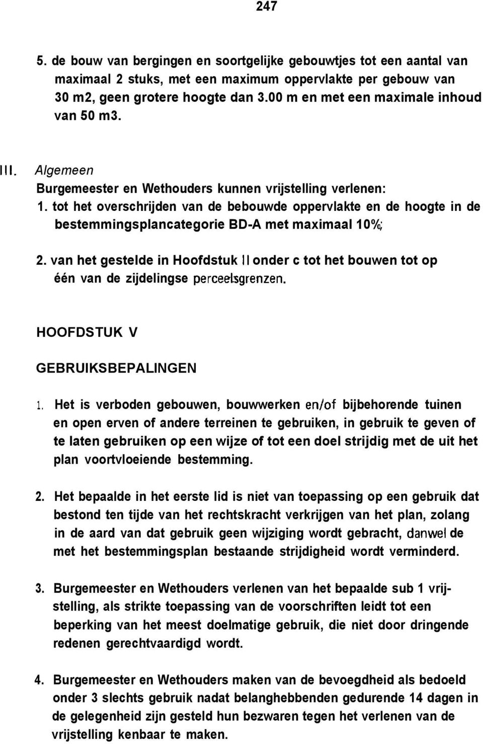 tot het overschrijden van de bebouwde oppervlakte en de hoogte in de bestemmingsplancategorie BD-A met maximaal 10% ; 2.