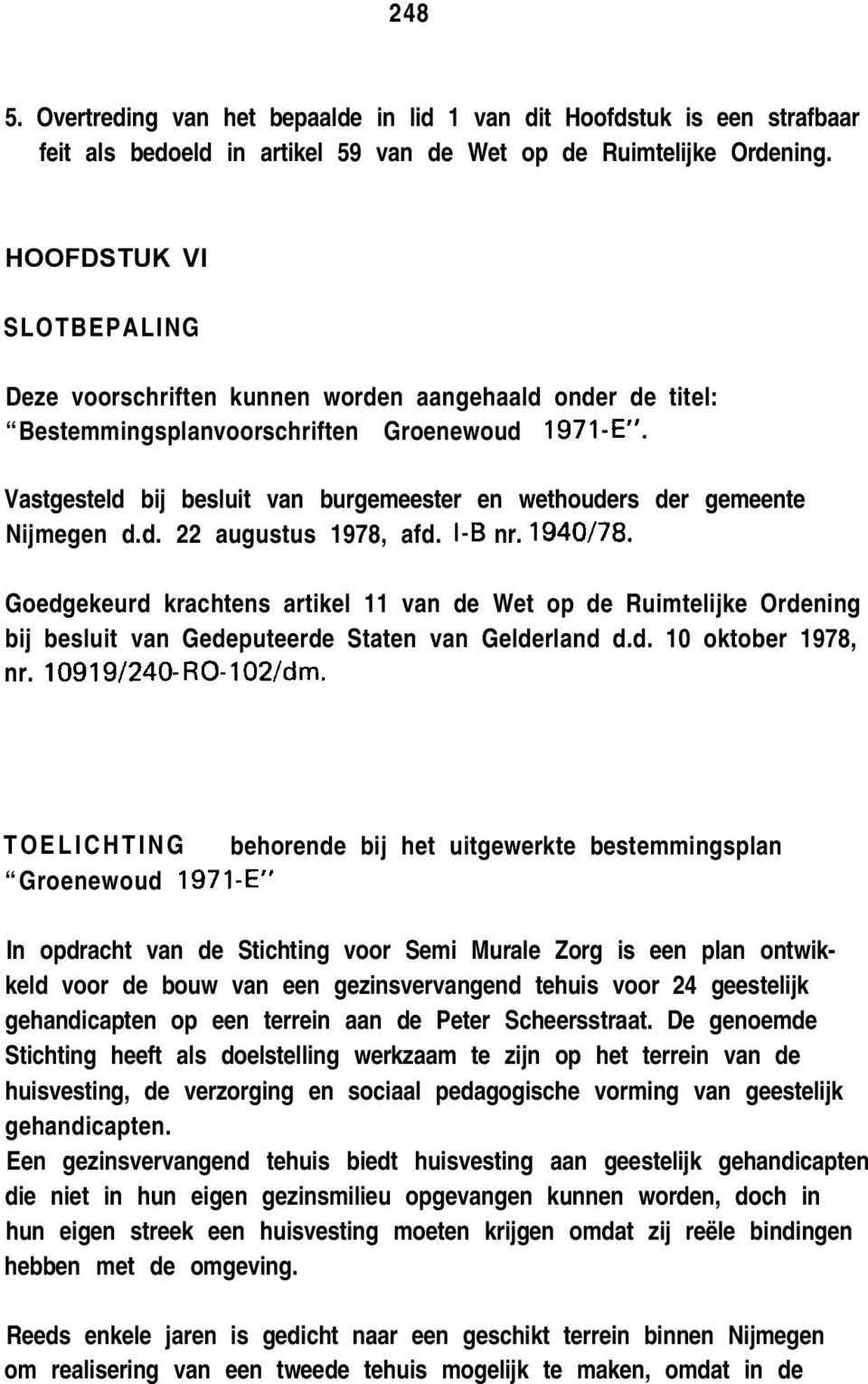 Vastgesteld bij besluit van burgemeester en wethouders der gemeente Nijmegen d.d. 22 augustus 1978, afd. I-B nr. 1940/78.