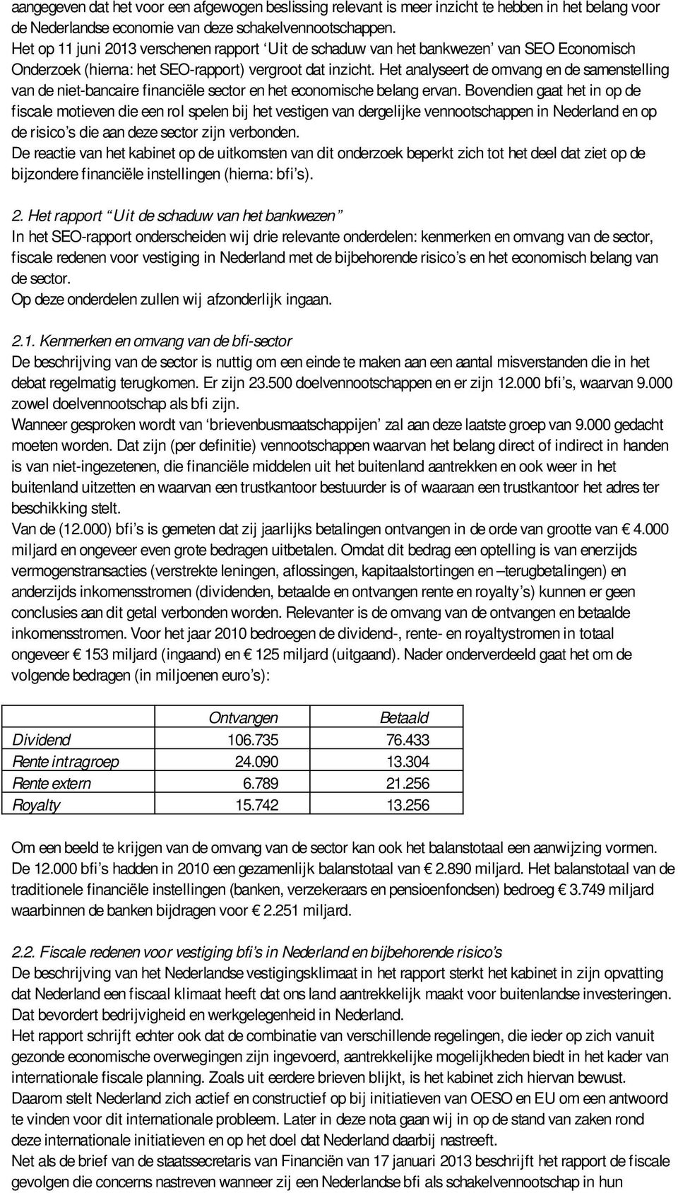 Het analyseert de omvang en de samenstelling van de niet-bancaire financiële sector en het economische belang ervan.