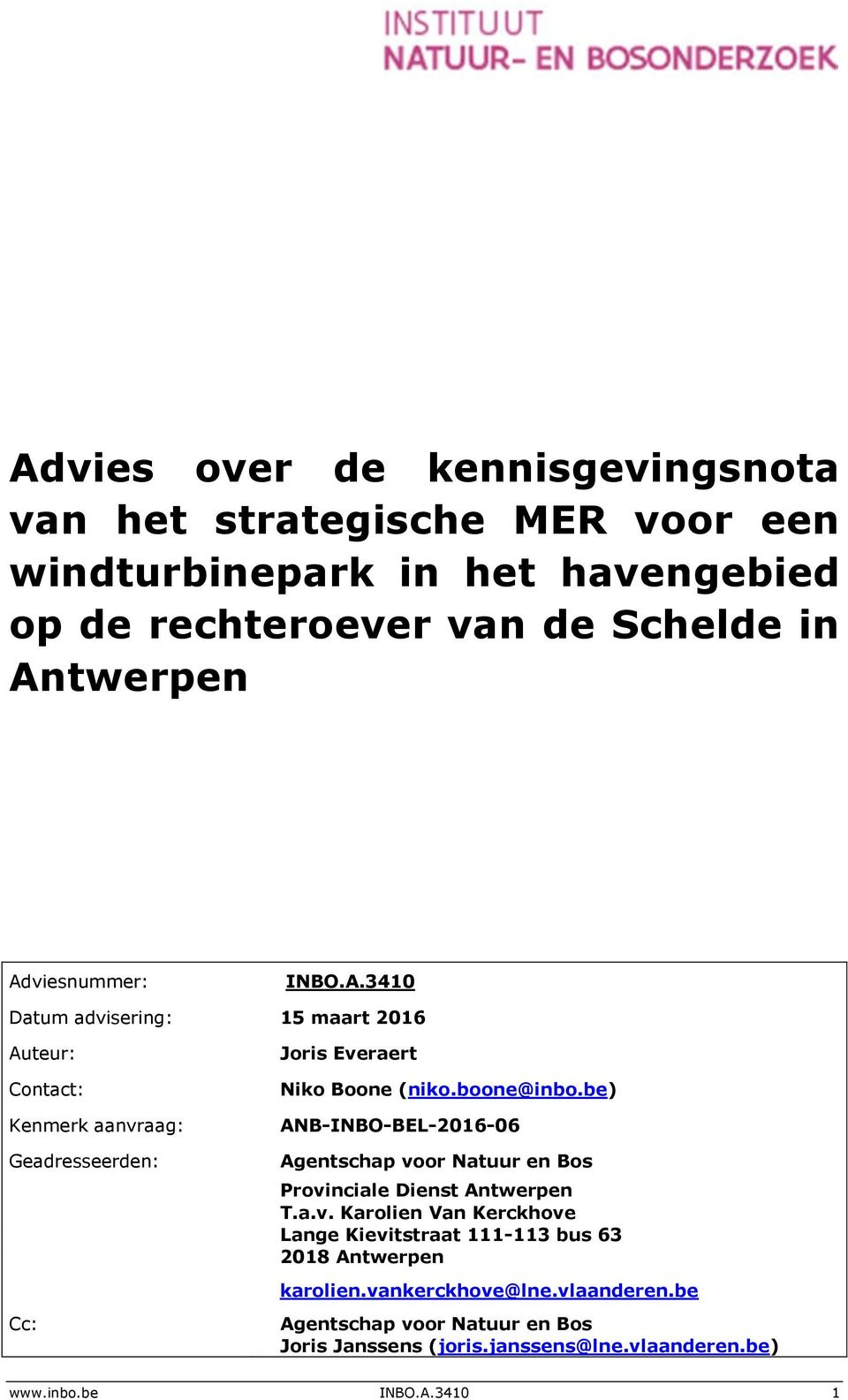 boone@inbo.be) ANB-INBO-BEL-2016-06 Agentschap voor Natuur en Bos Provinciale Dienst Antwerpen T.a.v. Karolien Van Kerckhove Lange Kievitstraat 111-113 bus 63 2018 Antwerpen karolien.