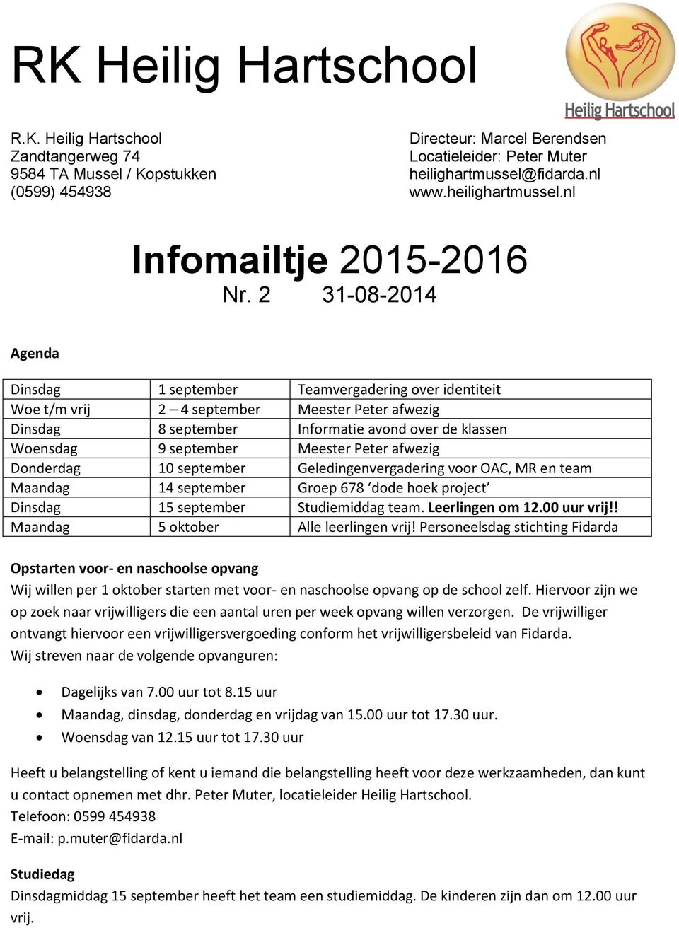 2 31-08-2014 Agenda Dinsdag 1 september Teamvergadering over identiteit Woe t/m vrij 2 4 september Meester Peter afwezig Dinsdag 8 september Informatie avond over de klassen Woensdag 9 september