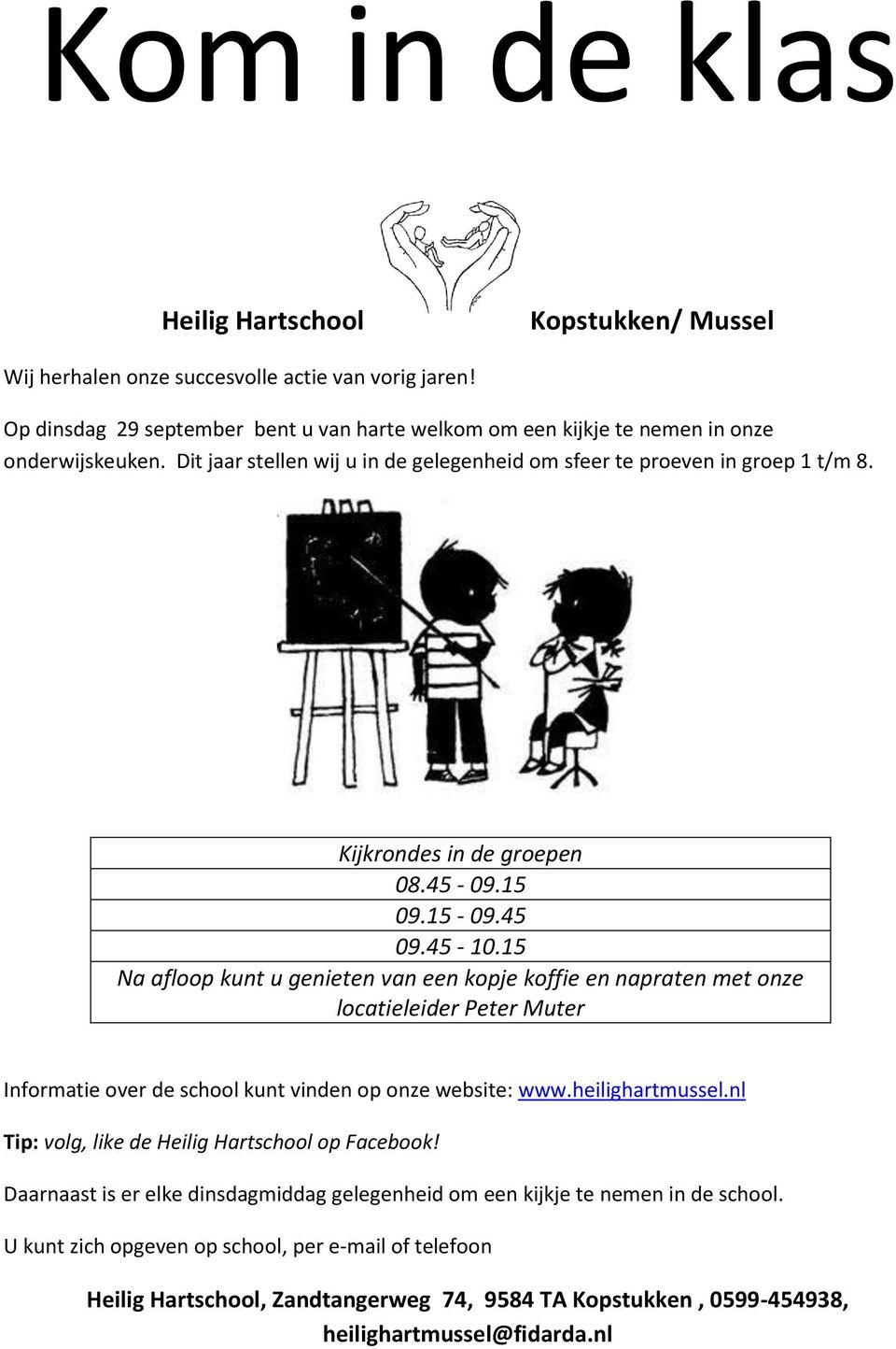 15 Na afloop kunt u genieten van een kopje koffie en napraten met onze locatieleider Peter Muter Informatie over de school kunt vinden op onze website: www.heilighartmussel.