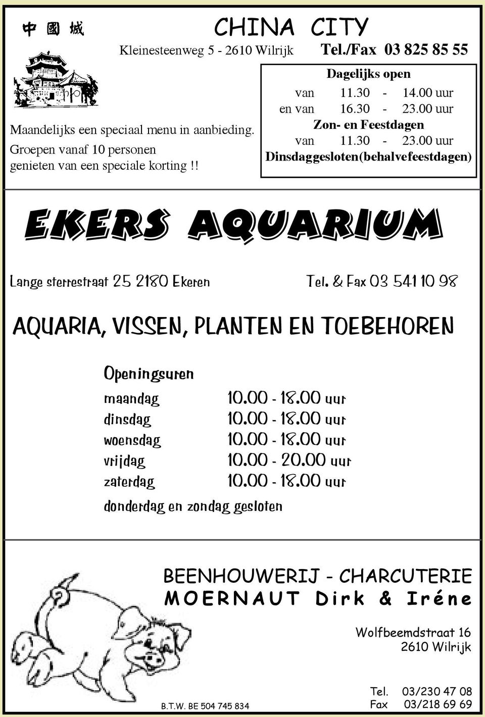 & Fax 03 541 10 98 AQUARIA, VISSEN, PLANTEN EN TOEBEHOREN Openingsuren maandag 10.00-18.00 uur dinsdag 10.00-18.00 uur woensdag 10.00-18.00 uur vrijdag 10.00-20.00 uur zaterdag 10.