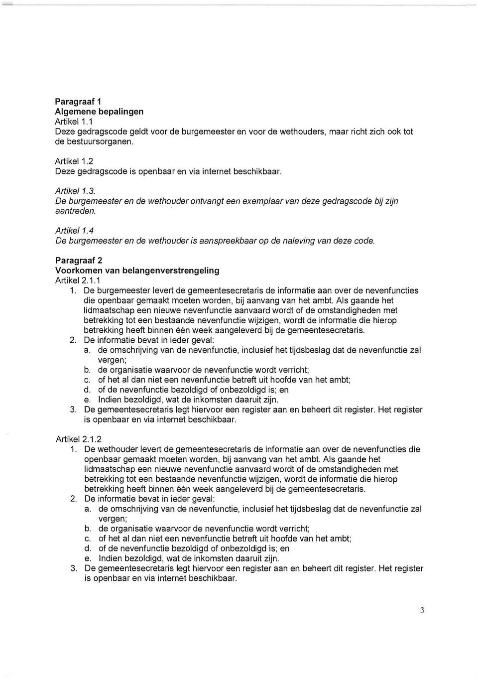 Paragraaf 2 Voorkomen van belangenverstrengeling Artikel 2.1.1 1.