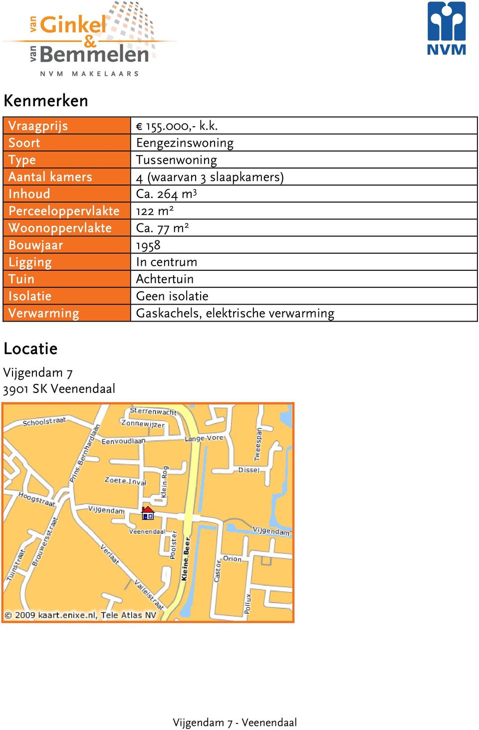 k. Soort Eengezinswoning Type Tussenwoning Aantal kamers 4 (waarvan 3 slaapkamers)