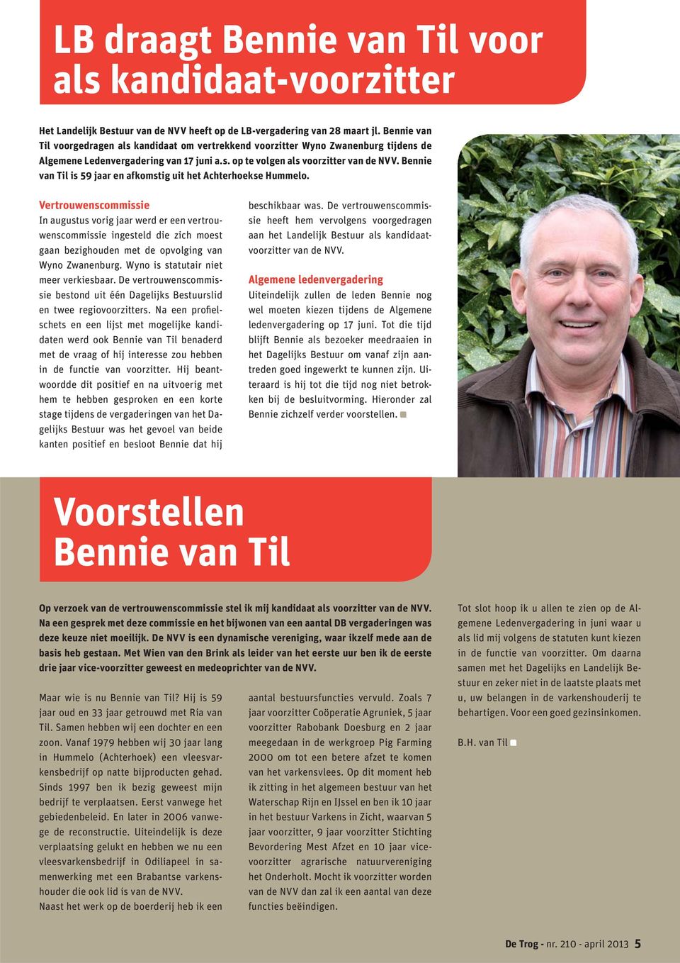 Bennie van Til is 59 jaar en afkomstig uit het Achterhoekse Hummelo.