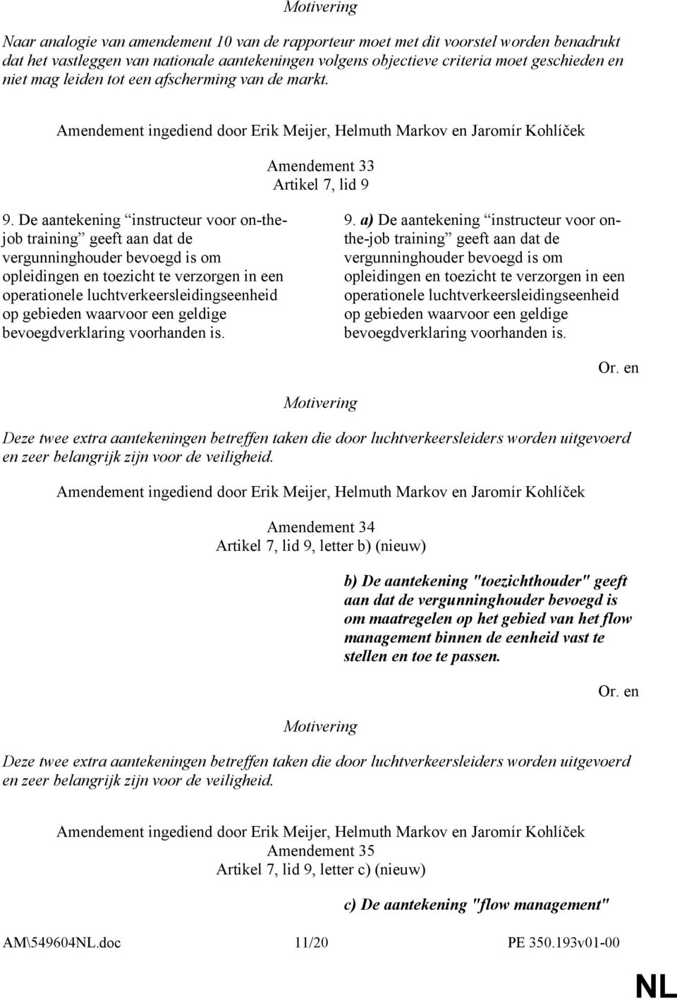 De aantekening instructeur voor on-thejob training geeft aan dat de vergunninghouder bevoegd is om opleidingen en toezicht te verzorgen in een operationele luchtverkeersleidingseenheid op gebieden