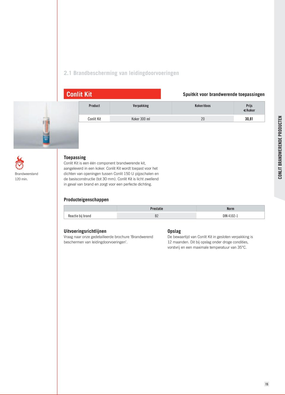 Conlit Kit wordt toepast voor het dichten van openingen tussen Conlit 150 U pijpschalen en de basisconstructie (tot 30 ).