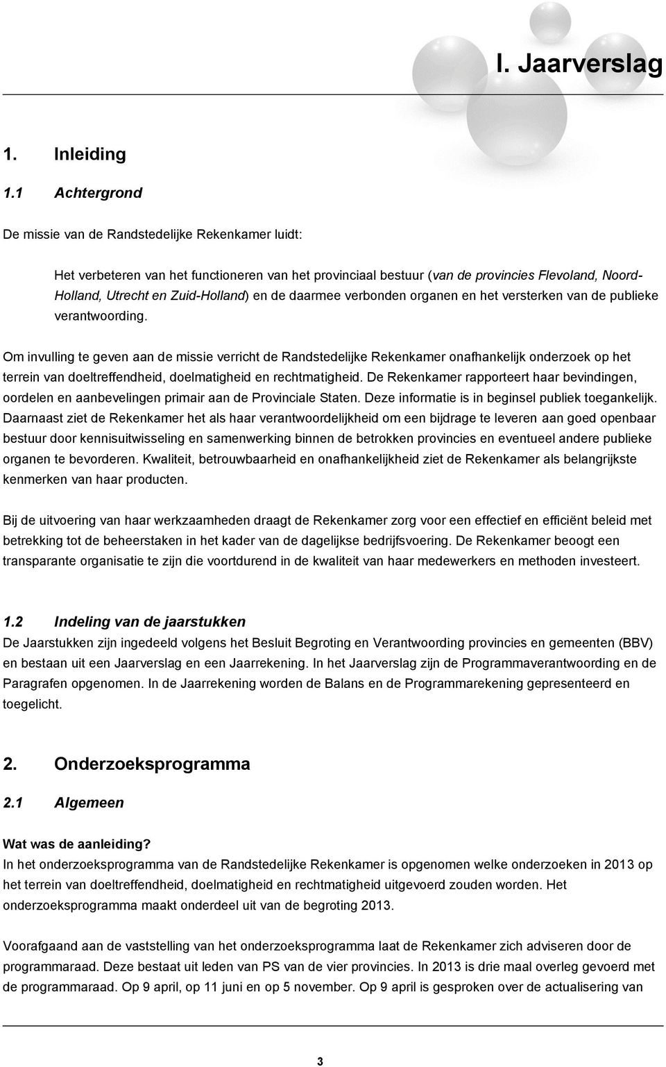 en de daarmee verbonden organen en het versterken van de publieke verantwoording.