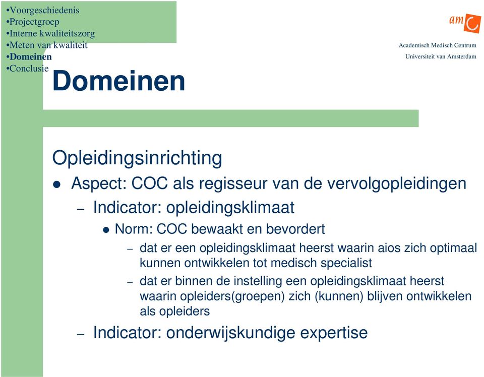 optimaal kunnen ontwikkelen tot medisch specialist dat er binnen de instelling een opleidingsklimaat