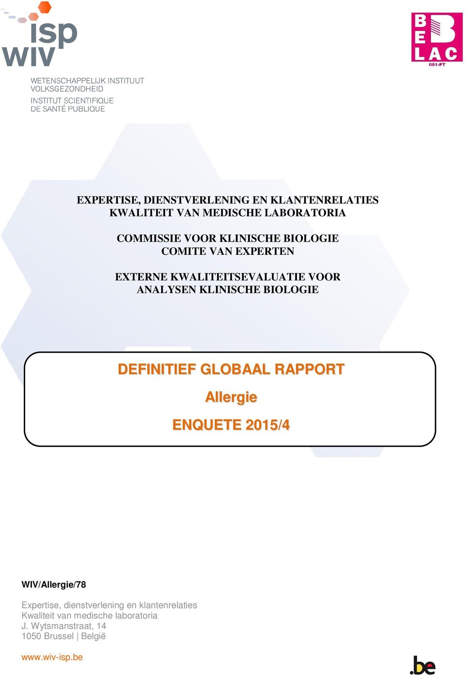 DEFINITIEF GLOBAAL RAPPORT Allergie ENQUETE 2015/4 WIV/Allergie/78 Expertise, dienstverlening en
