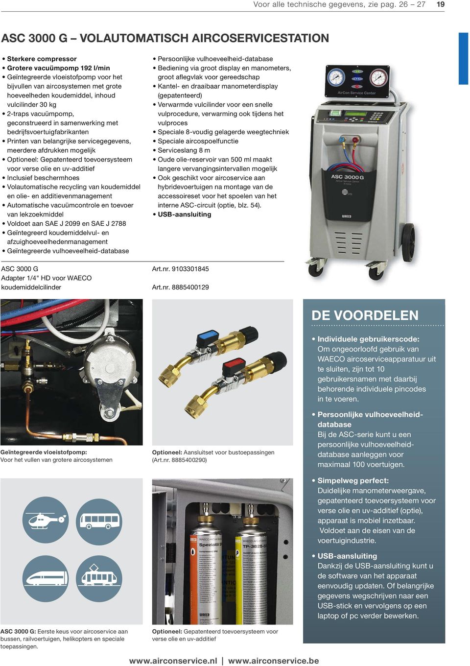 koudemiddel, inhoud vulcilinder 30 kg 2-traps vacuümpomp, geconstrueerd in samenwerking met bedrĳ fsvoertuigfabrikanten Printen van belangrĳ ke servicegegevens, meerdere afdrukken mogelĳ k Optioneel: