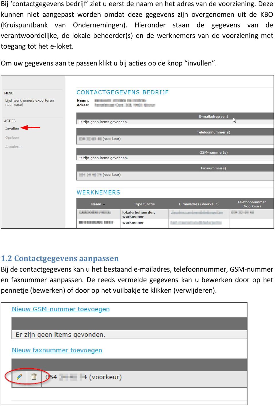 Hieronder staan de gegevens van de verantwoordelijke, de lokale beheerder(s) en de werknemers van de voorziening met toegang tot het e-loket.