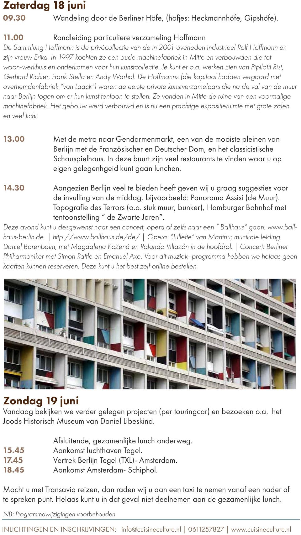 In 1997 kochten ze een oude machinefabriek in Mitte en verbouwden die tot woon-werkhuis en onderkomen voor hun kunstcollectie. Je kunt er o.a. werken zien van Pipilotti Rist, Gerhard Richter, Frank Stella en Andy Warhol.