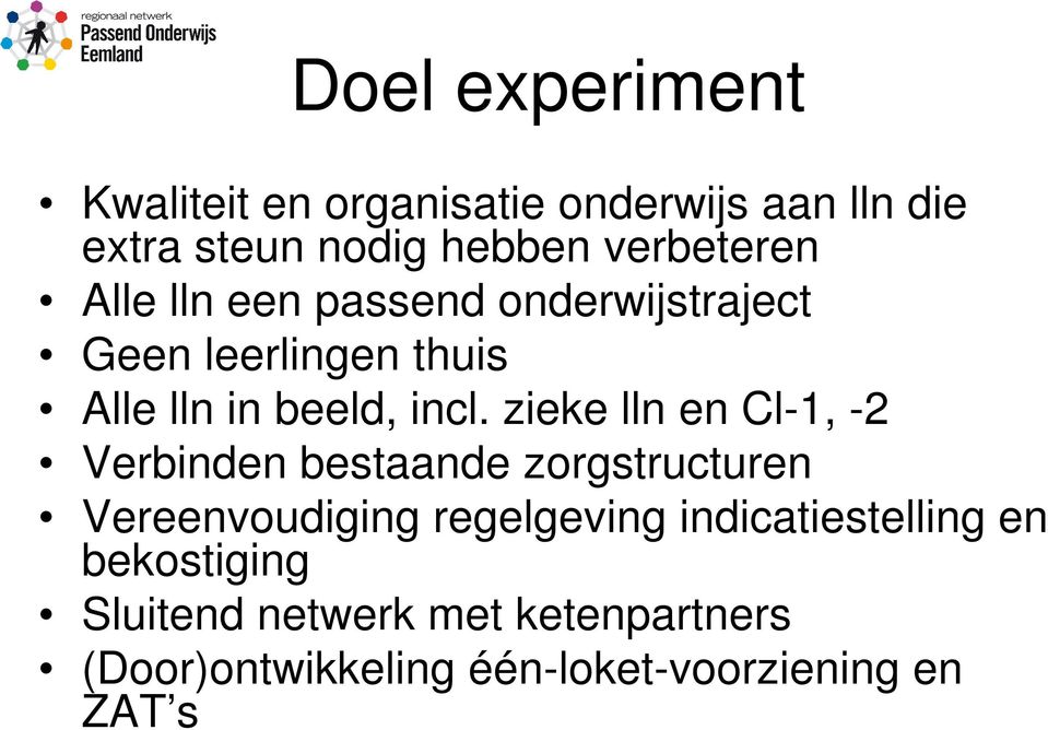 zieke lln en Cl-1, -2 Verbinden bestaande zorgstructuren Vereenvoudiging regelgeving