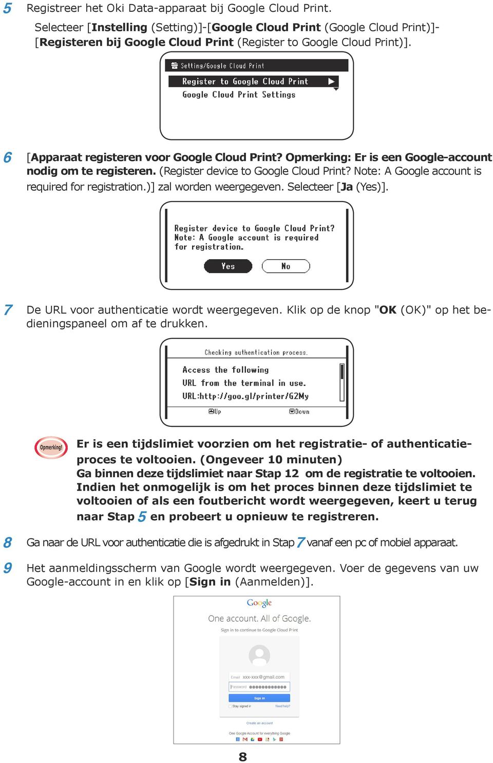 Opmerking: Er is een Google-account nodig om te registeren. (Register device to Google Cloud Print? Note: A Google account is required for registration.)] zal worden weergegeven. Selecteer [Ja (Yes)].