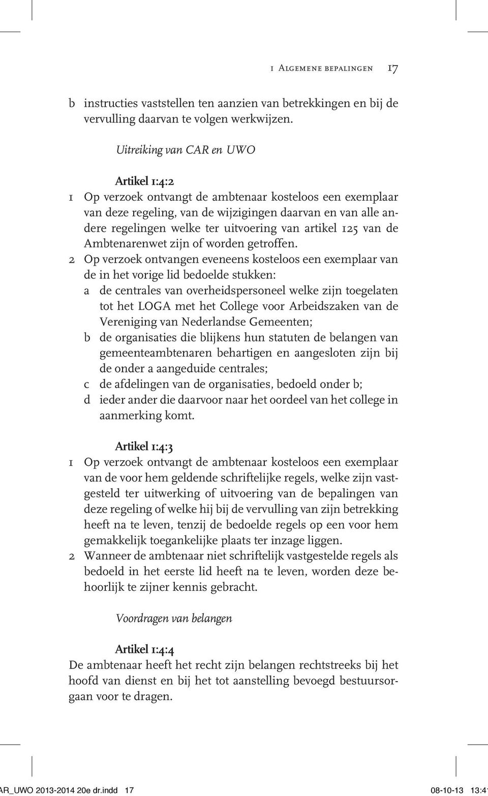 artikel 125 van de Ambtenarenwet zijn of worden getroffen.